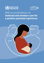 WHO recommendations on maternal and newborn care for a positive postnatal experience