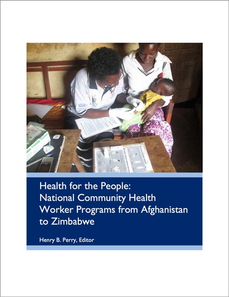Health for the People: National Community Health Worker Programs from Afghanistan to Zimbabwe