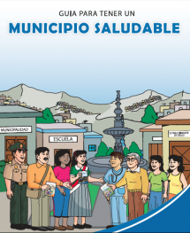 Guia para Tener una Municipalidad Saludable (Guide to Having a Healthy Municipality)