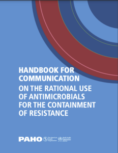 HANDBOOK FOR COMMUNICATION ON THE RATIONAL USE OF ANTIMICROBIALS FOR THE CONTAINMENT OF RESISTANCE