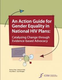 An Action Guide for Gender Equality in National HIV Plans: Catalyzing Change through Evidence-Based Advocacy
