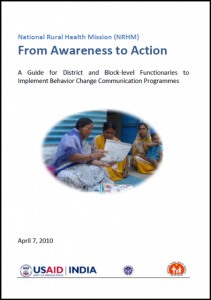 From Awareness to Action A Guide for District and Block-level Functionaries to Implement Behavior Change Communication Programmes