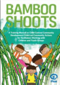 Bamboo Shoots. A Training Manual on Child-Centred Community Development /Child-led Community Actions for Facilitators Working with Children and Youth Groups