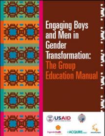 Engaging Boys and Men in Gender Transformation: The Group Education Manual