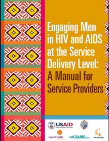 Engaging Men in HIV and AIDS at the Service Delivery Level