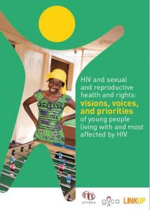 HIV and Sexual and Reproductive Health and Rights: Visions, Voices, and Priorities of Young People Living with and Most Affected by HIV