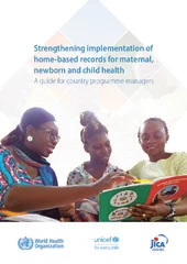 Strengthening Implementation of Home-Based Records for Maternal, Newborn and Child Health: a Guide for Country Program Managers