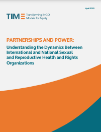 PARTNERSHIPS AND POWER: Understanding the Dynamics Between International and National Sexual and Reproductive Health and Rights Organizations