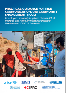Practical Guidance for Risk Communication and Community Engagement (RCCE) for Refugees, Internally Displaced Persons (IDPs), Migrants, and Host Communities Particularly Vulnerable to COVID-19 Pandemic