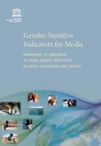 Gender-Sensitive Indicators for Media: Framework of Indicators to Gauge Sensitivity in Media Operations and Content