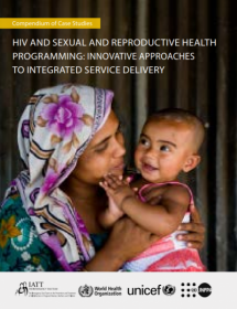 HIV and Sexual and Reproductive Health Programming: Innovative Approaches to Integrated Service Delivery