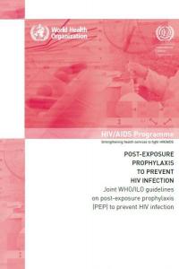 Joint WHO/ILO Guidelines on Post-Exposure Prophylaxis (PEP) to Prevent HIV Infection